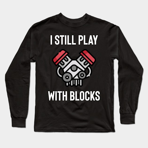 I still play with blocks Long Sleeve T-Shirt by Sloop